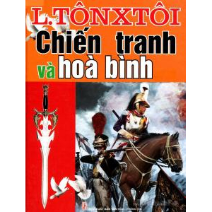 (Văn học) Giới thiệu tác phẩm: Chiến Tranh Và Hòa Bình - Lev Tolstoy